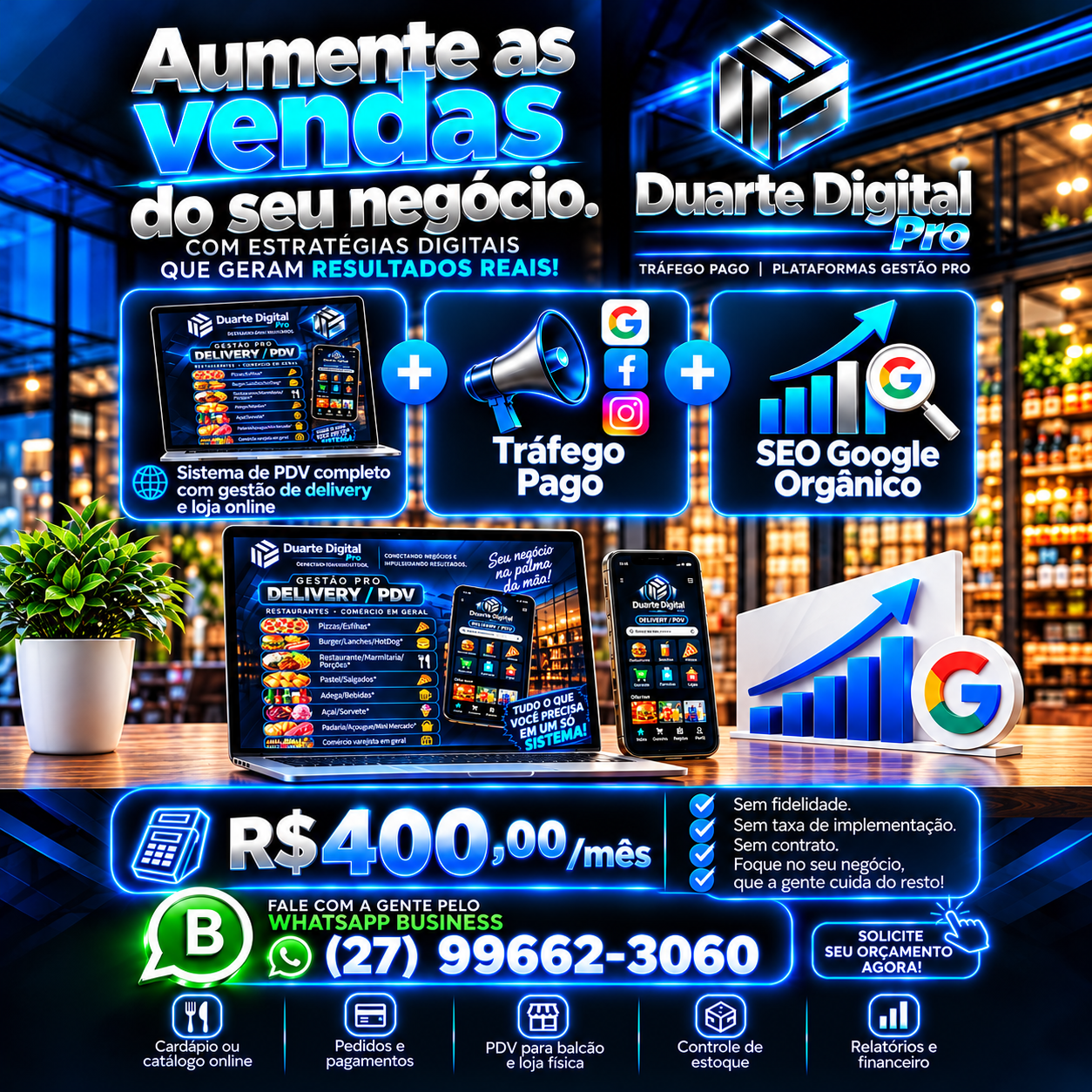 Promoção Duarte Digital Pro: sistema PDV completo com gestão de delivery e loja online, tráfego pago e SEO Google orgânico por R$ 400,00 por mês, sem fidelidade, sem taxa de implementação e sem contrato. WhatsApp (27) 99662-3060.
